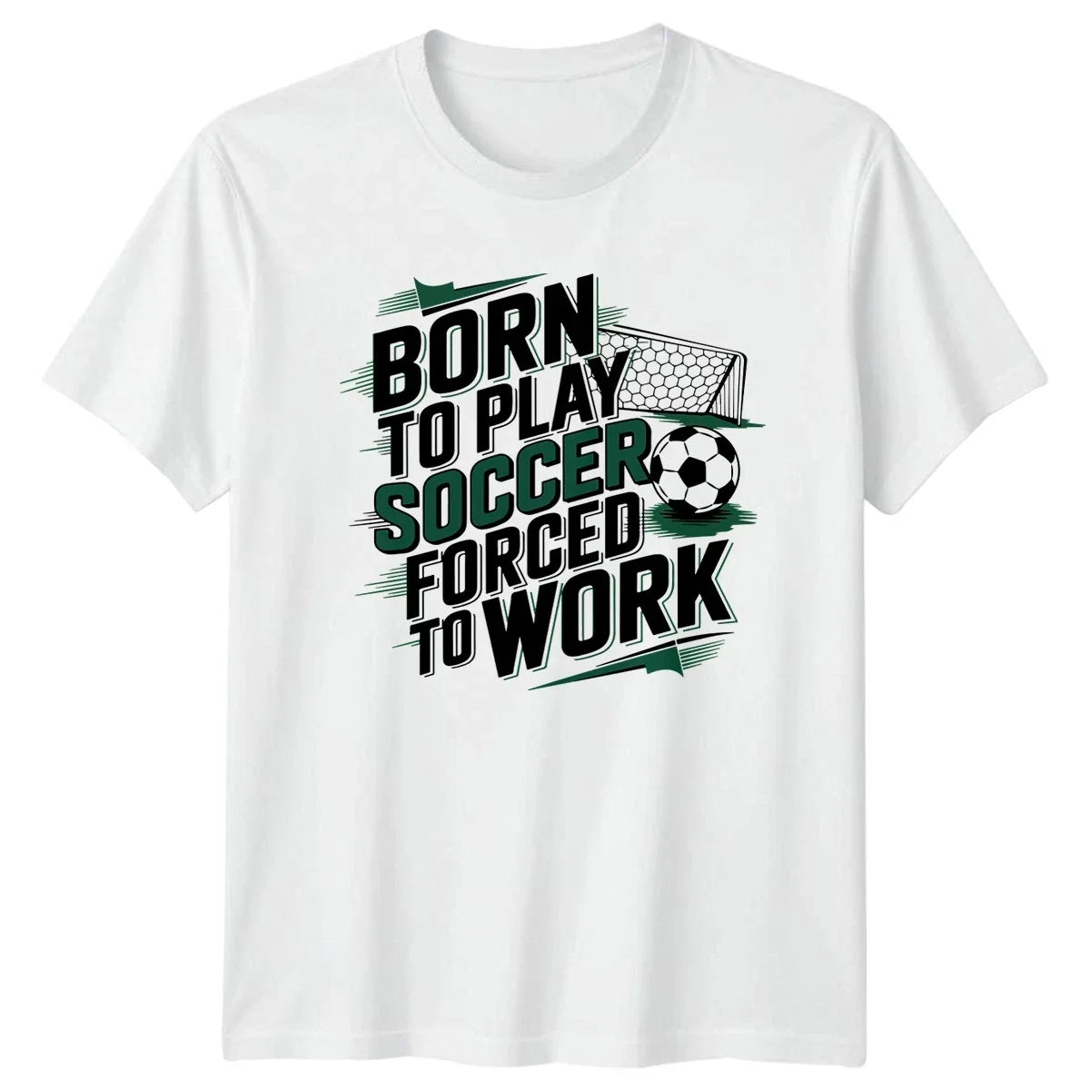 Born To Play Soccer Forced Soccer Sports Birthday Gift For Him And Her Unisex
