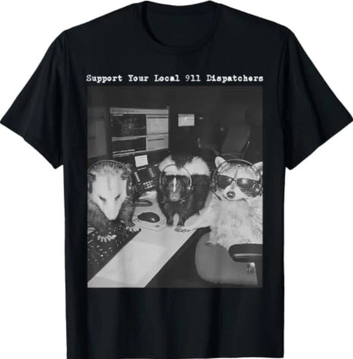 Support Your Local 911 Dispatcher Raccoon Possum Skunk Meme T-Shirt