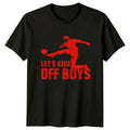 Lets Kick Off Boys Mens Soccer Football Fathers Day Gift For Him Unisex