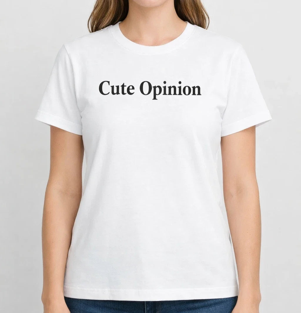 Cute Opinion White T‑Shirt – Bold Black Print – Casual Fashion Tee – Pre Unisex