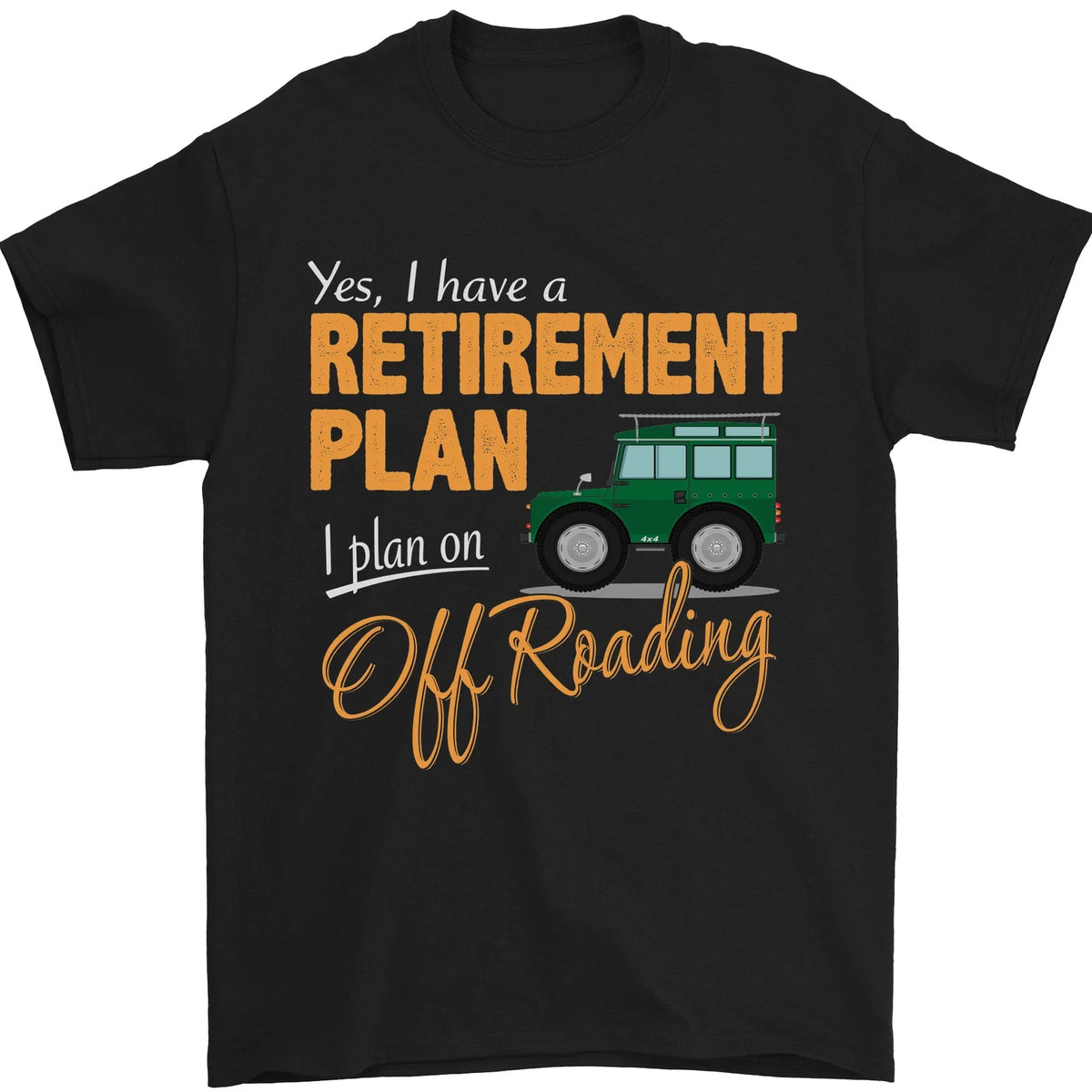 Retirement Plan Off Roading 4X4 Road Funny Mens 100% Cotton Unisex