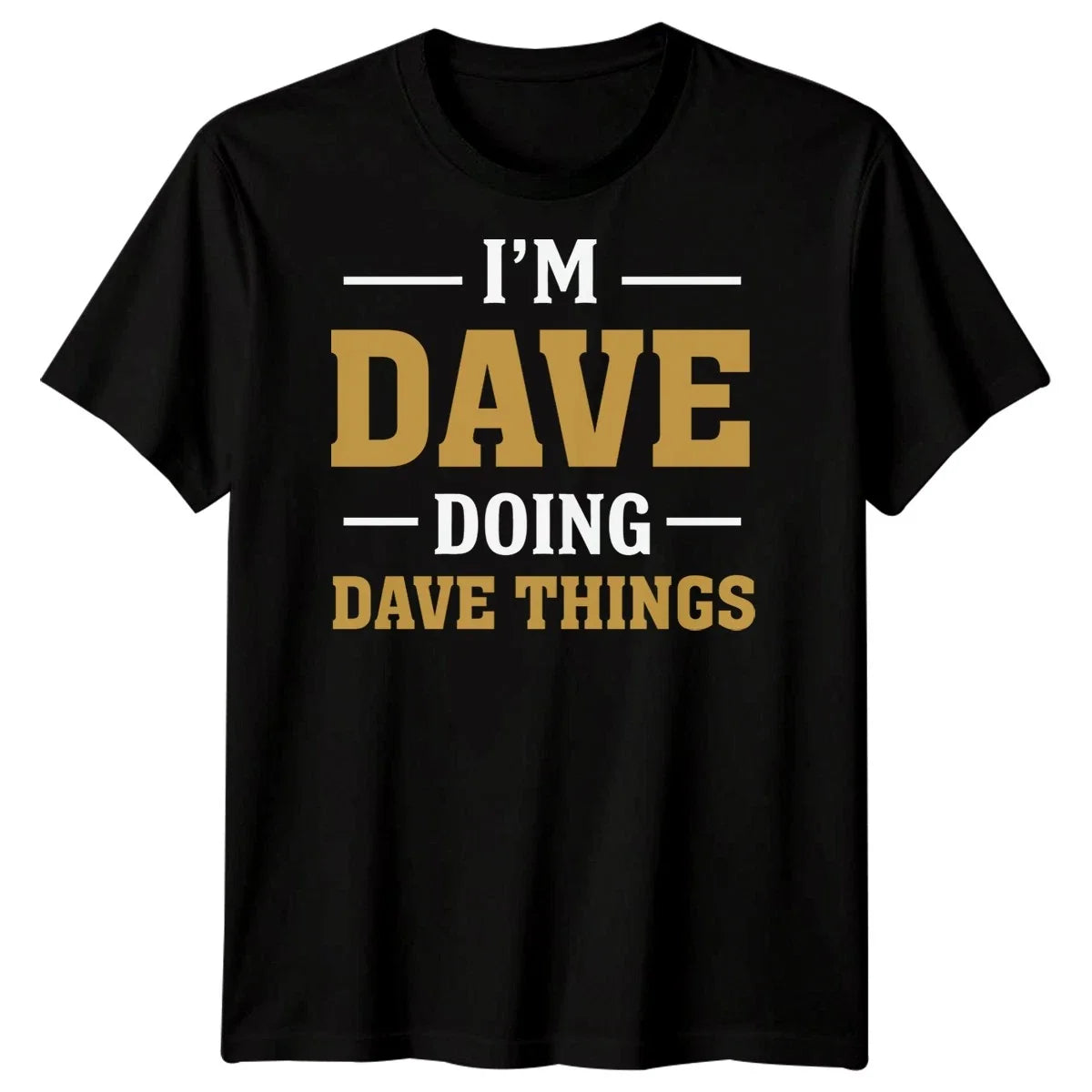Im Dave Doing Dave Things Name Humor Mens Unisex