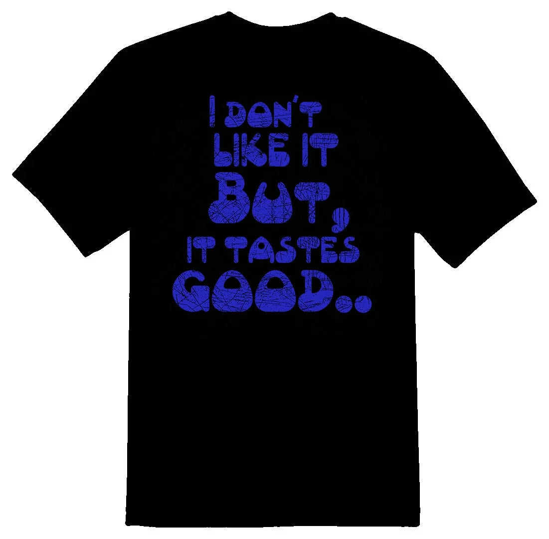 I dont like it but it tastes good. cartoon funny humor black or white tee shirt Unisex
