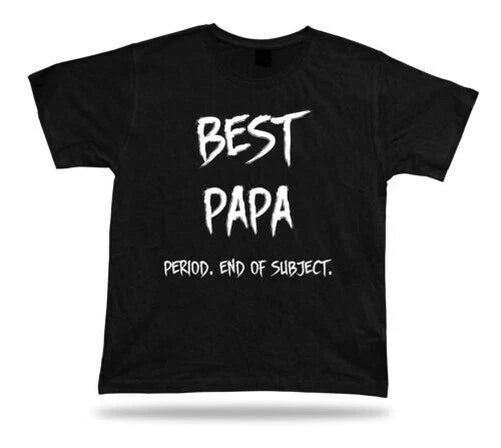 End of Subject best celebration Papa T shirt ever No1 Gift birhday occasion Tee Unisex