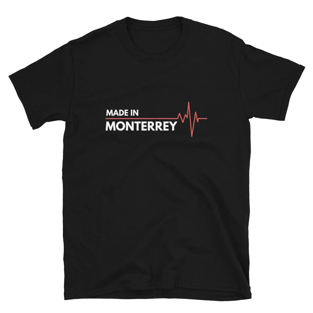 Made In Monterrey Mexico Place Of Birth Unisex