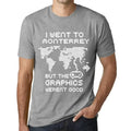 Mens I Went To Monterrey But Graphics Weren't Good - I Went To Unisex