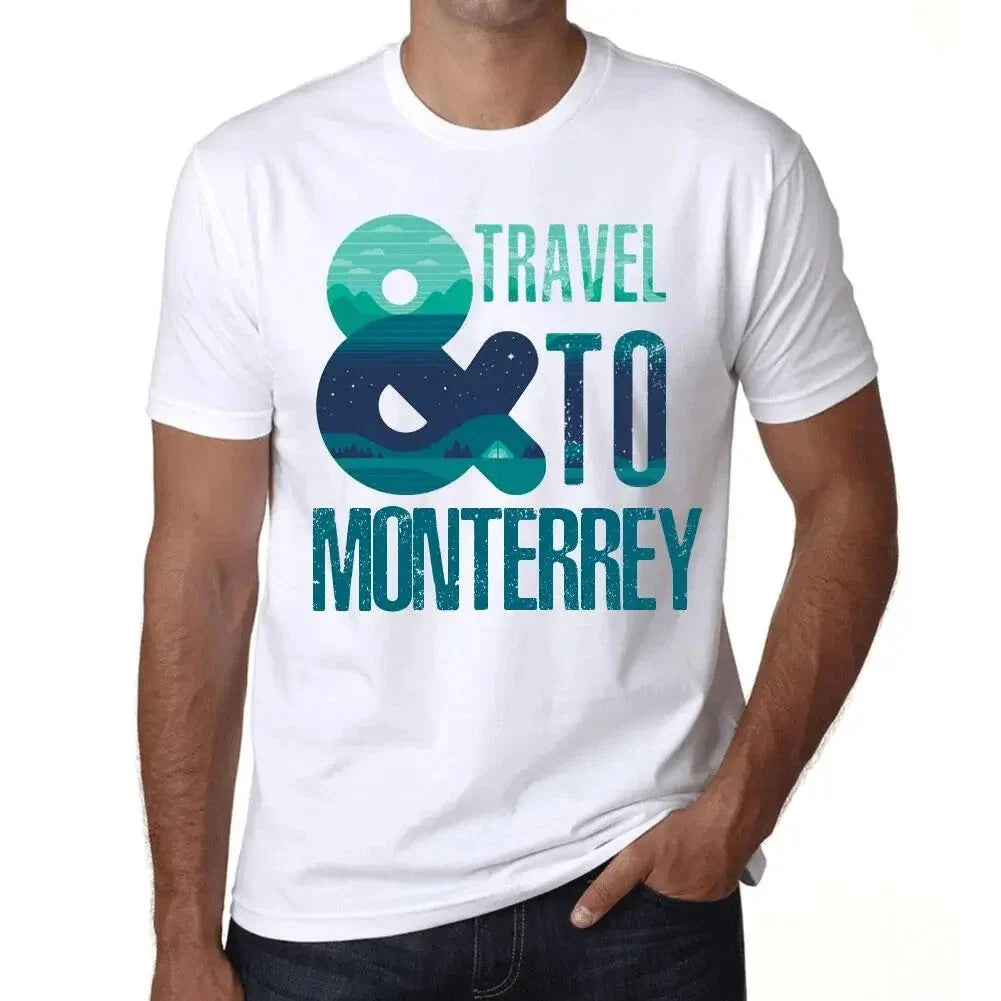 Men's And Travel To Monterrey Print - And Travel To Monterrey Unisex