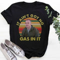 It Ain't Got No Gas in It Retro Unisex Shirt S-5XL A2587 Unisex