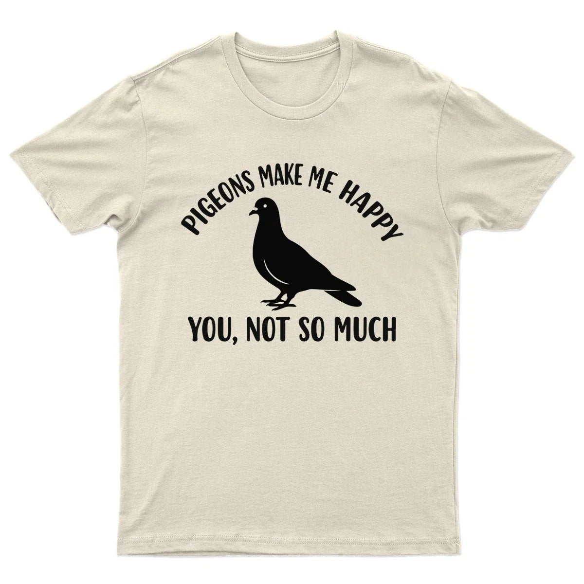 Pigeons Make Me Happy You Not So Much Birds Animals Mens Womens Graphic Tee Unisex