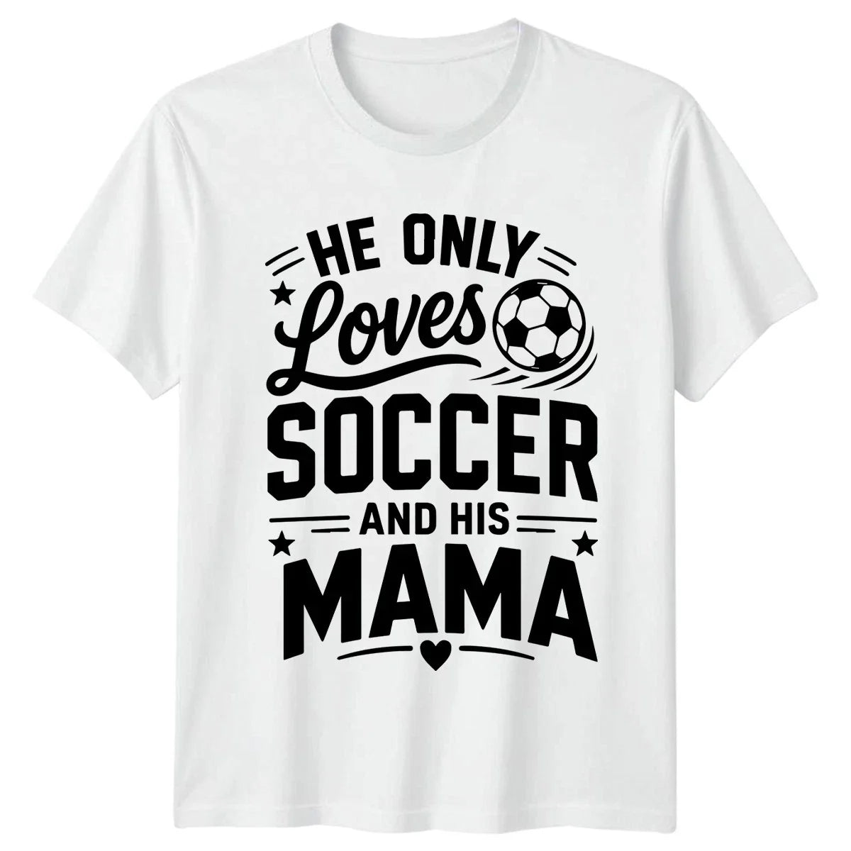 He Only Loves Soccer And Mens Mama Soccer Mothers Day Gift For Him Unisex