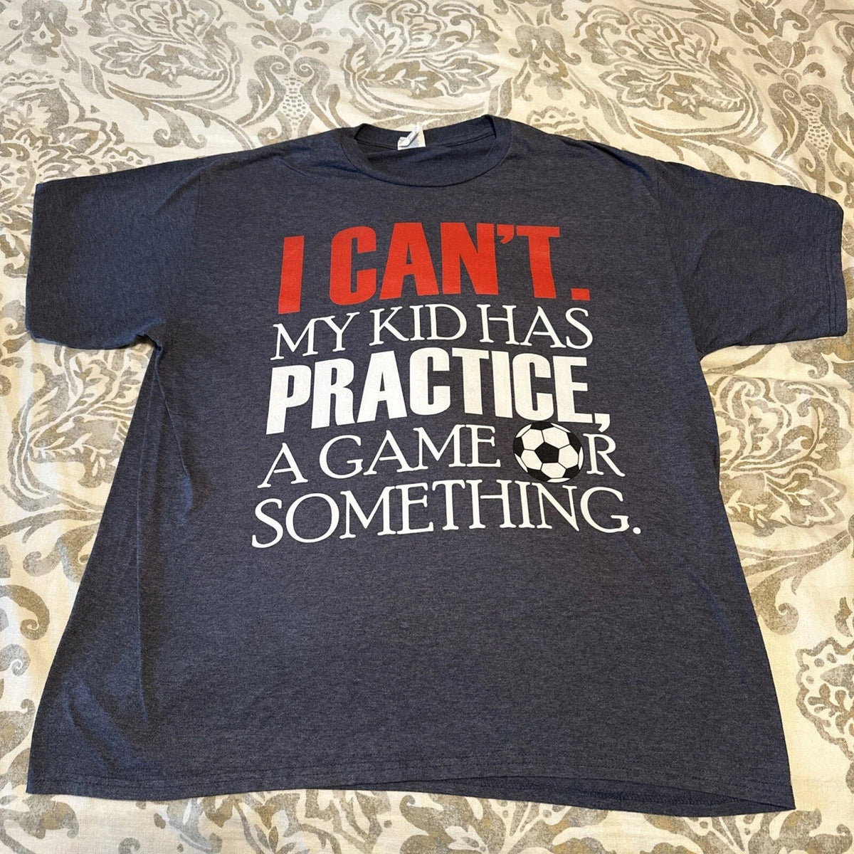 "I cant my kids have practice, Game” Youth Sports Funny Kids Busy Parents Soccer Unisex