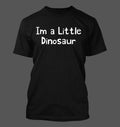Im a Little Dinosaur - Men's Soft & Comfortable Unisex