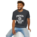 Proud Soccer Dad , Unisex Tee for Dads, Soccer Gifts, Father’s Day Unisex