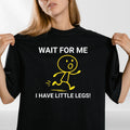 Wait For Me I Have Little Legs Funny Running Meme Joke Kids Unisex Tee Unisex