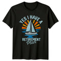 Yes I Have A Retirement Sailing Boating Retirement Gift For Him And Her Unisex