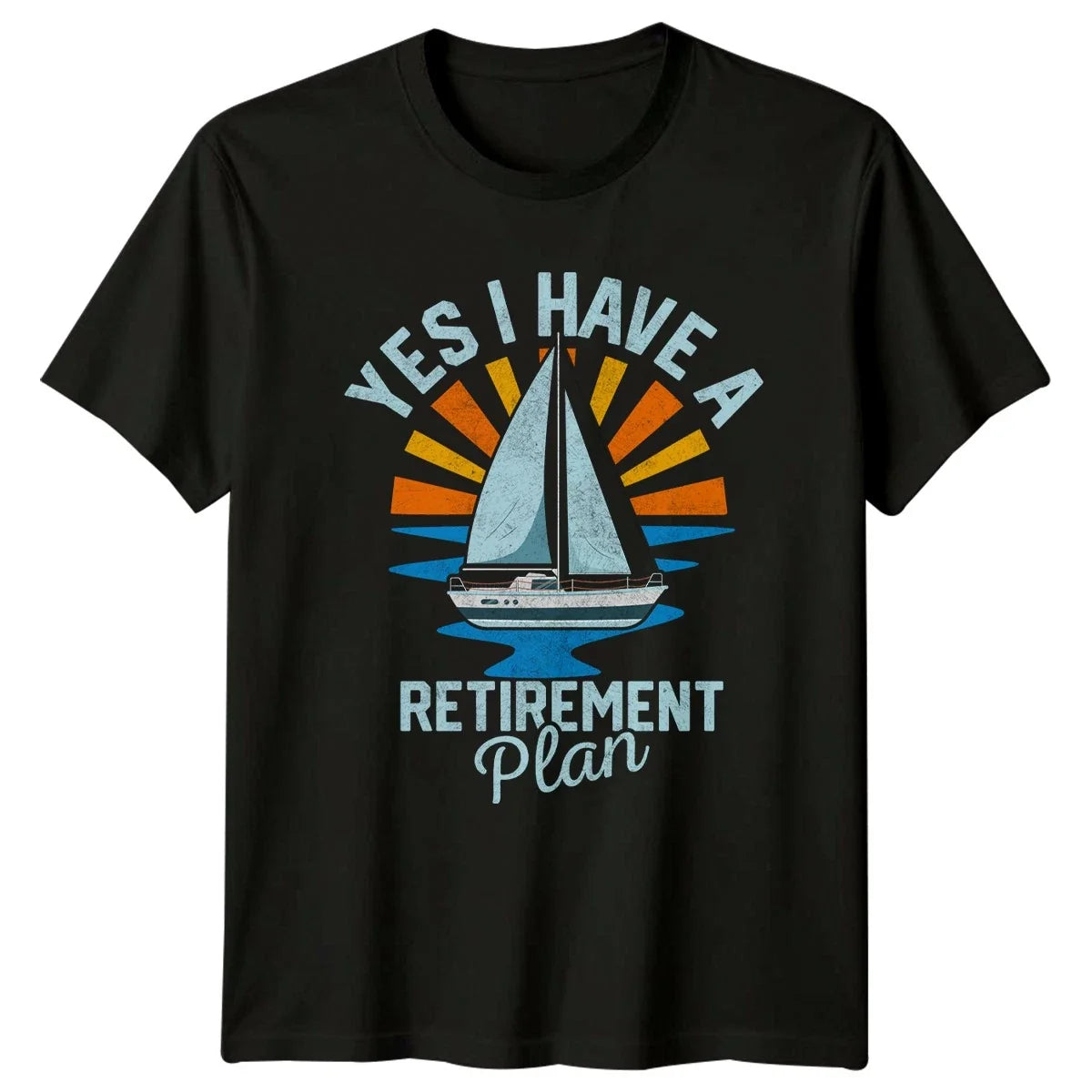 Yes I Have A Retirement Sailing Boating Retirement Gift For Him And Her Unisex