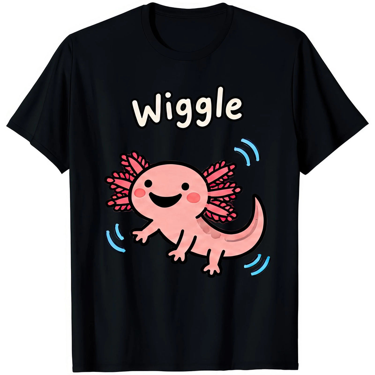 Wiggle Funny Cute Axolotl Novelty Slogan Kawaii Birthday Gift Unisex T Shirt