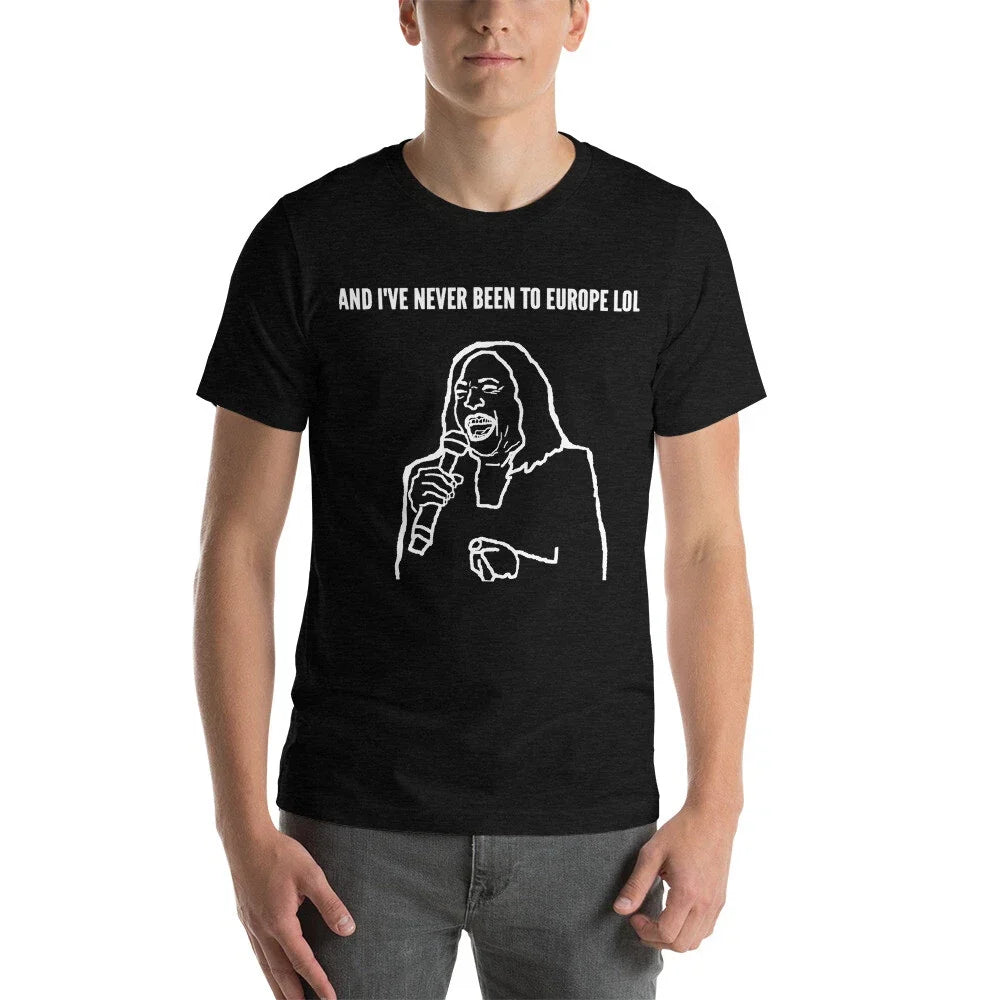 I've never been to Europe Unisex