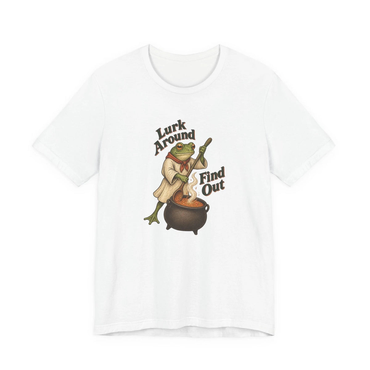 Lurk Around Find Out - Frog Humor T-Shirt