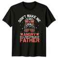 Dont Make Me Angry Or Womens Father Daughter Family Fathers Day Gift Unisex