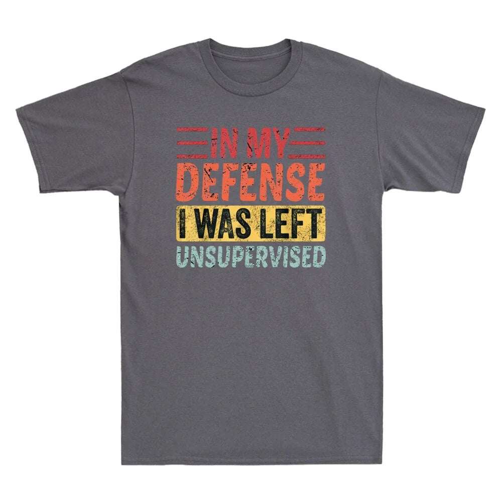 In My Defense I Was Left Unsupervised - Funny Saying Gift Vintage Men's Unisex