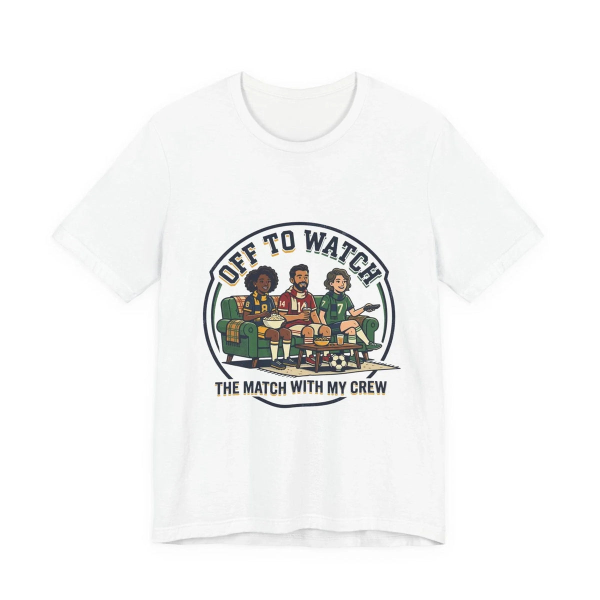 Off to Watch, The Match With My Crew Tee | Soccer Watch Party, Match-Day Outfit Unisex