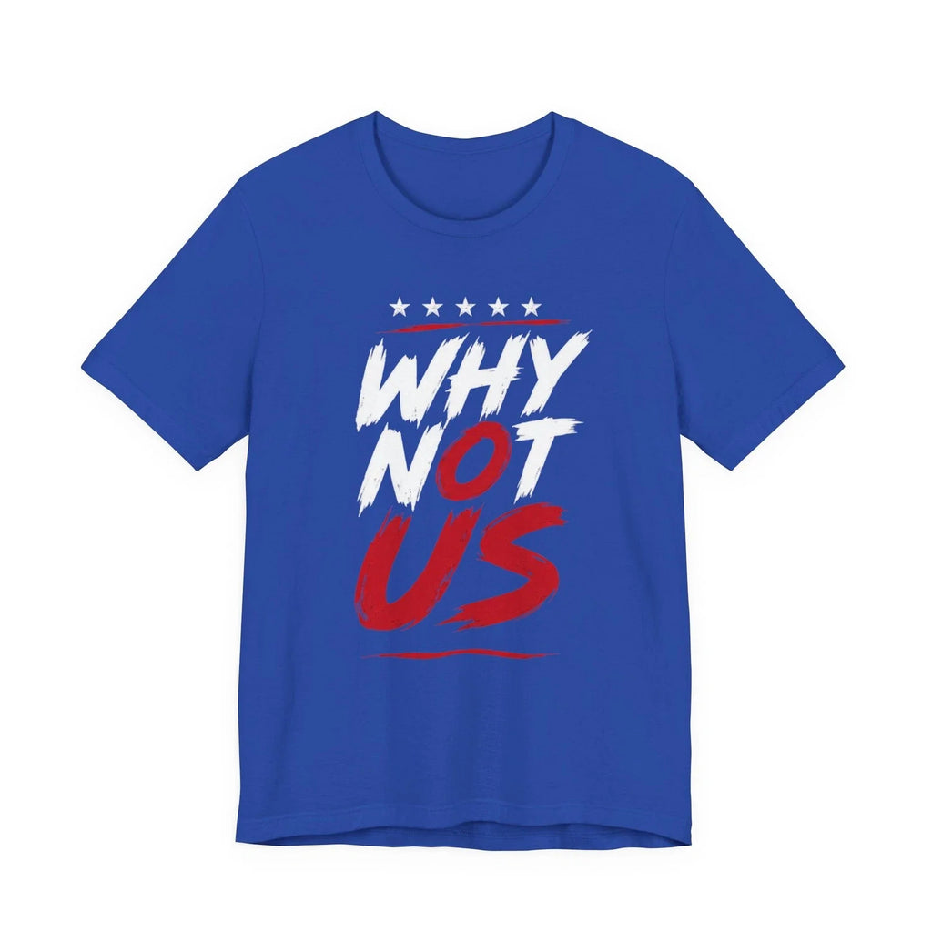 USA Soccer Fan Why Not US World Cup 2026 Patriotic Unisex Tee Unisex