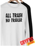 All Trash No Trailer Funny Trailer Park Redneck Novelty Joke GIFT TEE Unisex