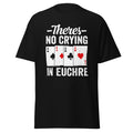 There's No Crying In Euchre Card Game Funny Euchre Player Shirt Unisex