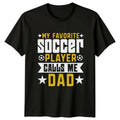 My Favorite Soccer Player Calls Mens Soccer Dad Fathers Day Gift For Him Unisex