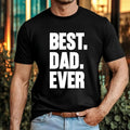 Best Dad Ever T‑Shirt – Father's Day Gift Tee Top - Birthday Gift Surprise Unisex