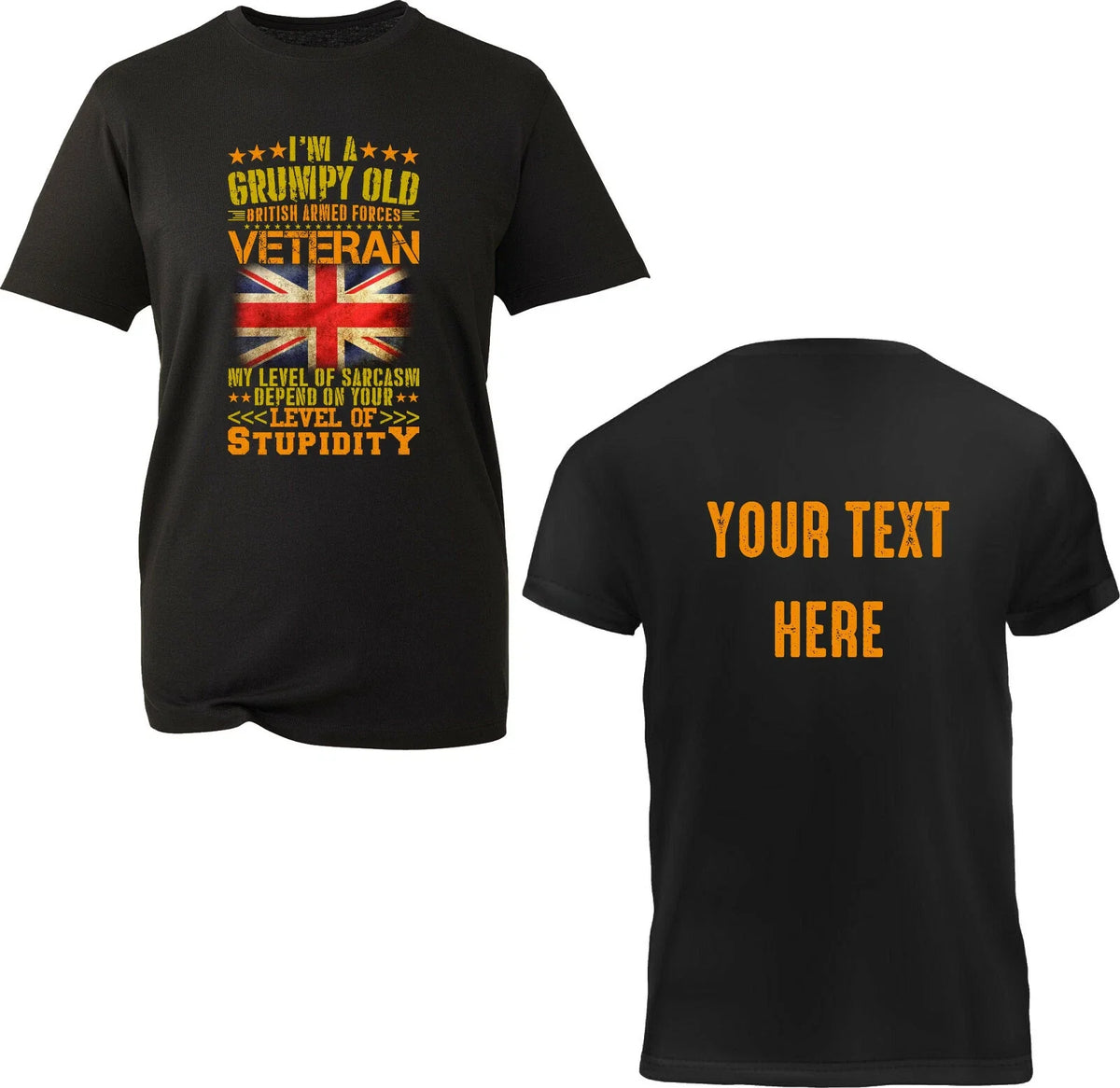 Personalised Your Text On Back Grumpy Old British Armed Forces Veteran Unisex
