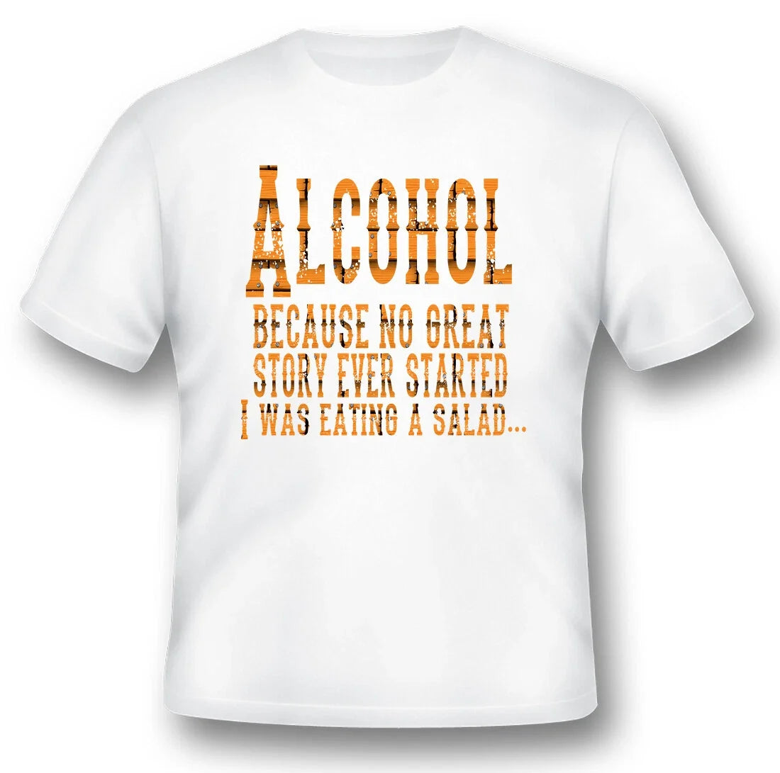 Alcohol because no great story wood ever humor funny black or white tee shirt Unisex