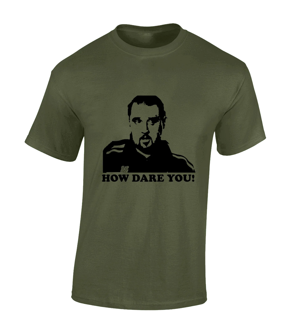 HOW DARE YOU MENS T SHIRT FUNNY MAX PHOENIX PADDY PETER CLUB NIGHTS KAY Unisex