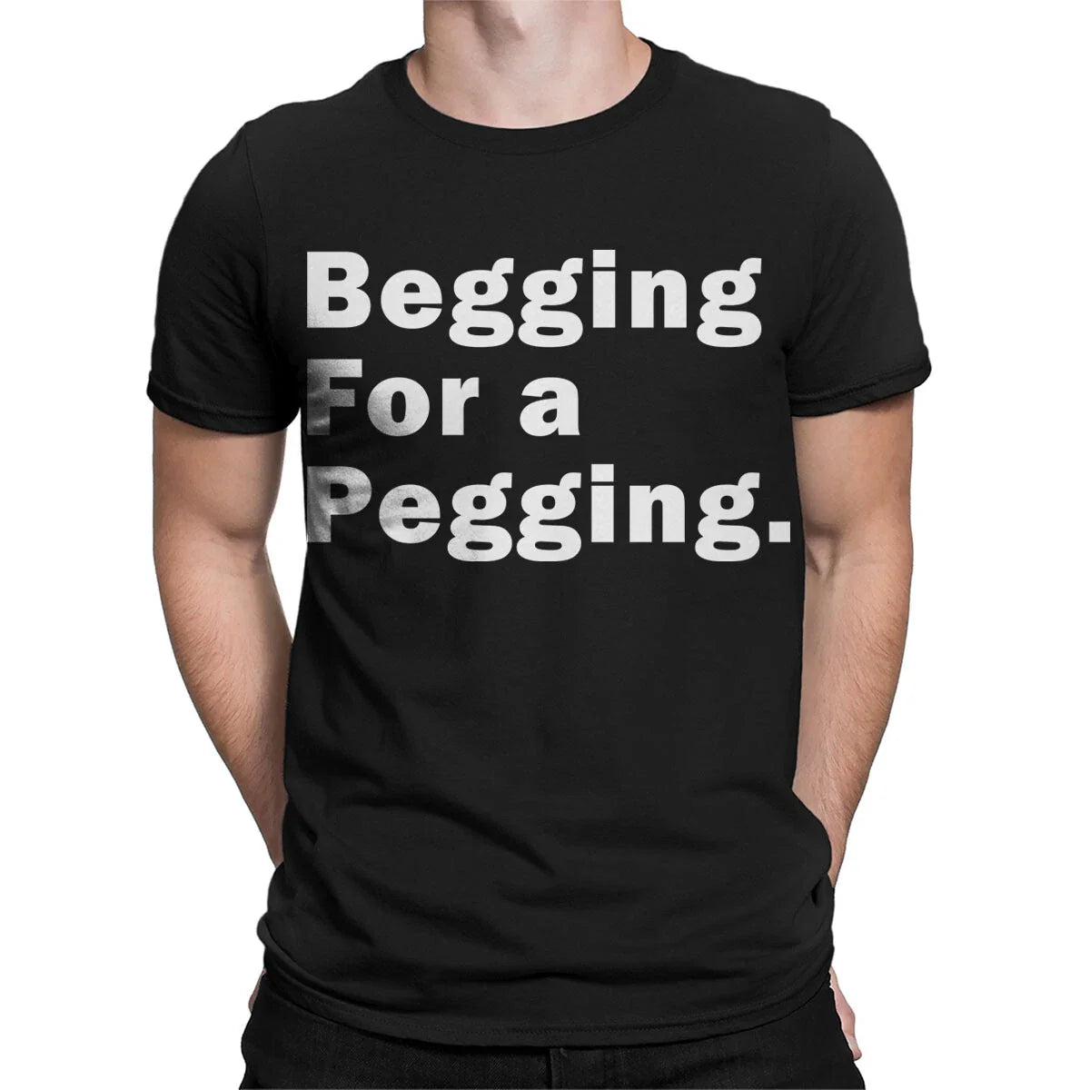 Begging For a Pegging Graphic - Unisex - Edgy Fashion #TA-06 Unisex