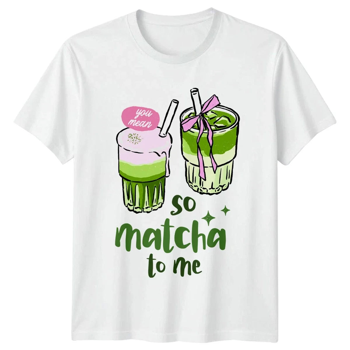 You Mean So Matcha To Me Iced Matcha Tea Drink Lover Valentines Day Gift Unisex