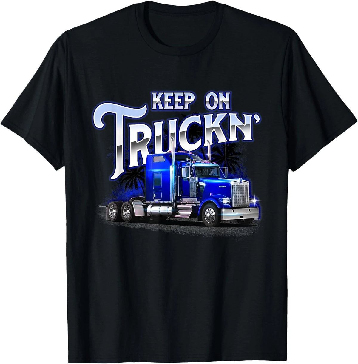 Keep On Truckn - Semi Truck Driver Trucker Trucking Mechanic T-Shirt