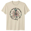 They Told Me I Couldn't Floral , That's Why I Did, Nature Tee Unisex