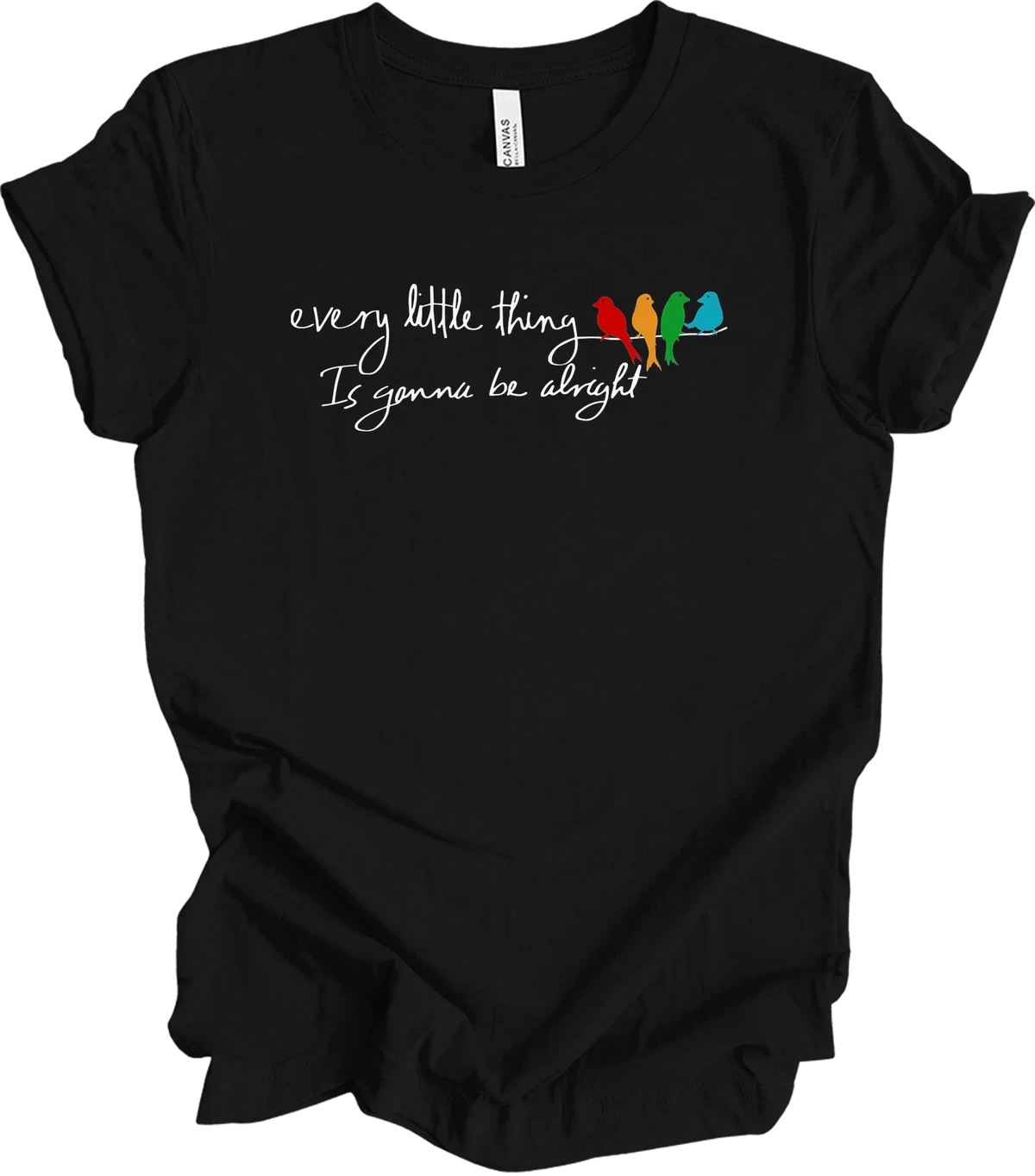 Every Little Thing Is Gonna Be Alright Little Birds Inspirational Tee Unisex