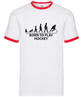 Born To Play Hockey - Mens Ringer - Field Player Team Sport Stick Equipment Unisex