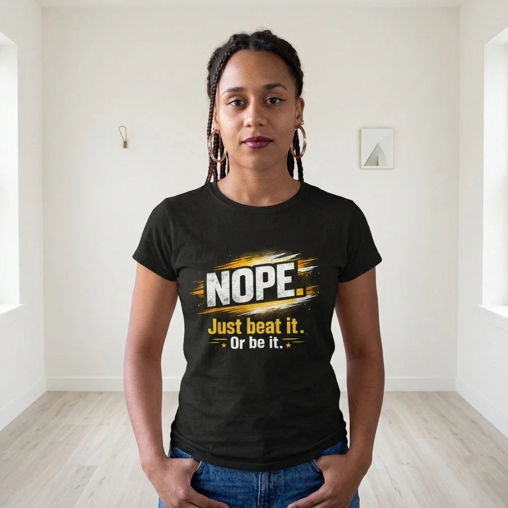 NOPE. Just Beat It. Or Be It. Unisex