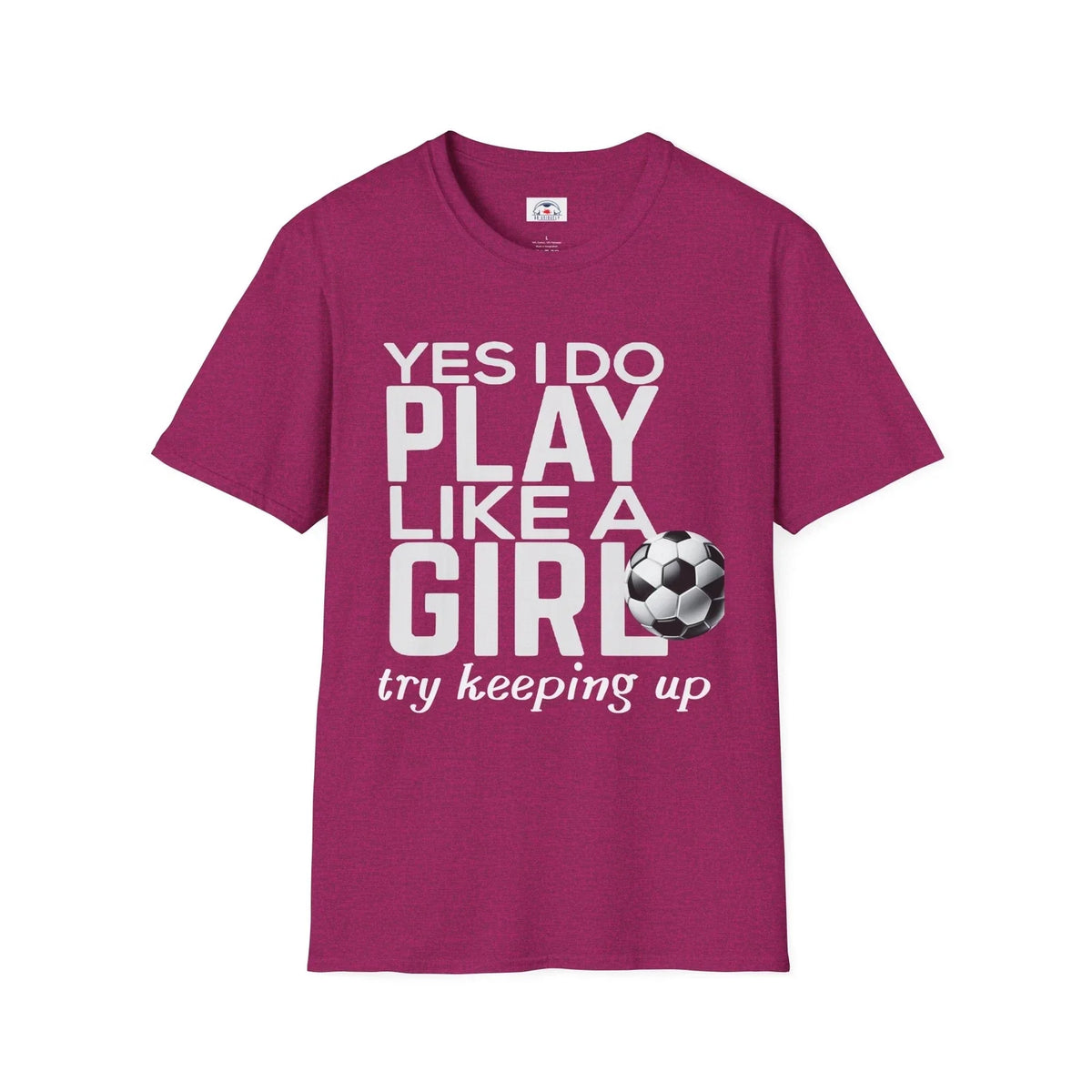 Play Like Girl Unisex , Soccer Fan Tee Motivational Sports Shirt Keep Up Unisex
