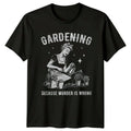 Gardening Because Murder Is Wrong Womens Pinup Garden Hobby Birthday Unisex