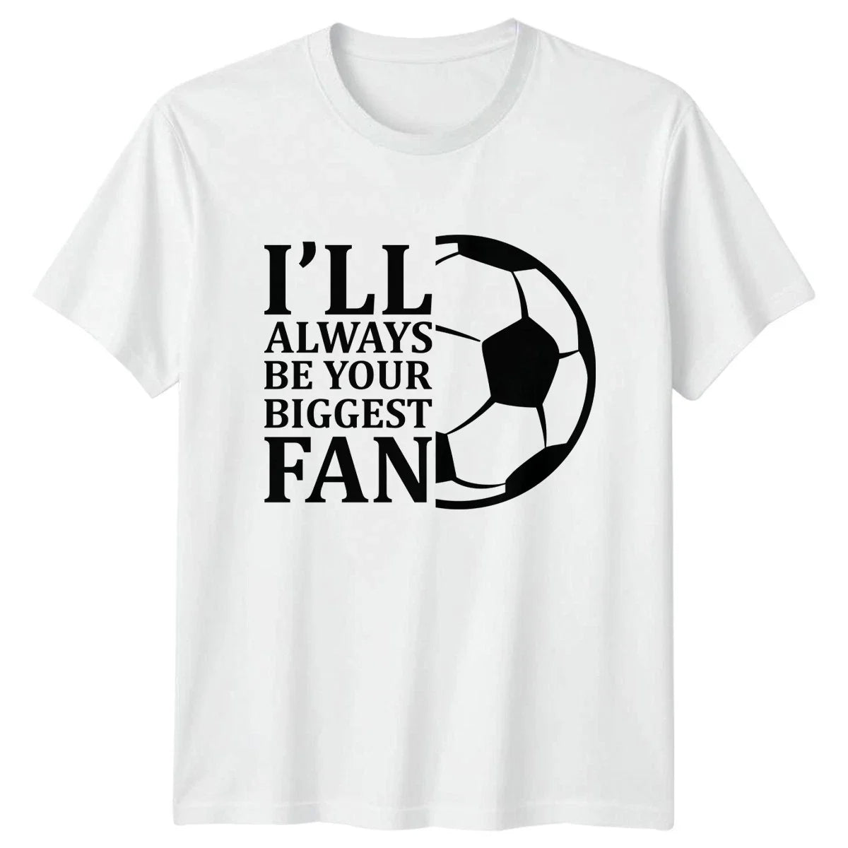 Ill Always Be Your Biggest Soccer Fan Soccer Birthday Gift For Him Unisex