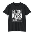 GOYIM Lives Matter Tshirts Unisex