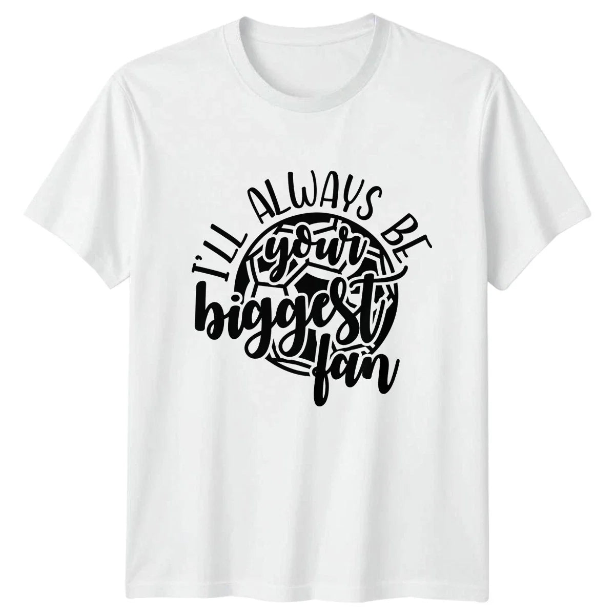 Ill Always Be Your Biggest Soccer Football Gift For Him And Her Unisex