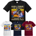 Retro Welder And I Think To Myself What A Wonderful Weld Funny Men's Top Unisex