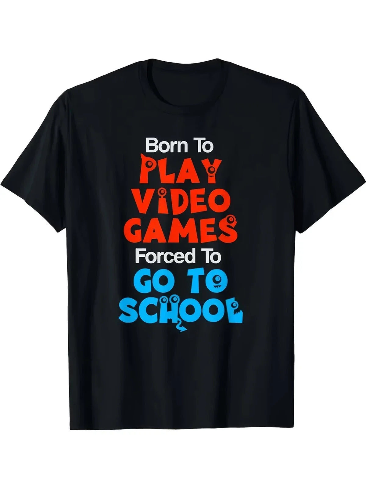 Born to Play Video Games Forced to Go to School - 220GSM Pure Cotton Ret Unisex