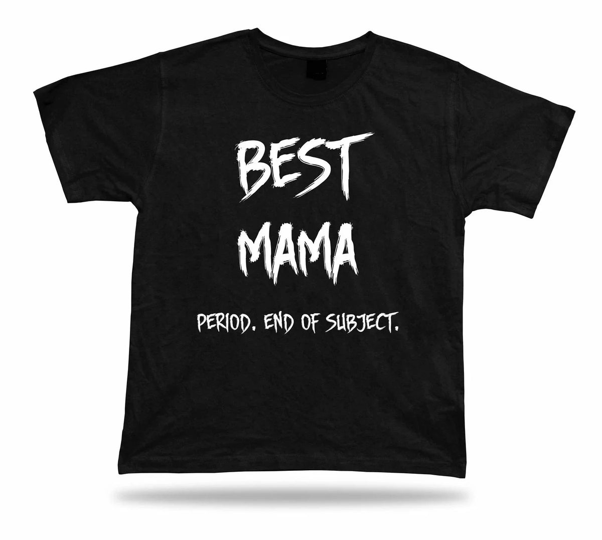 End of Subject best celebration Mama T shirt ever No1 Gift birhday occasion Tee Unisex
