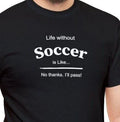 "Life without Soccer is like" Men's or Women's Heavy Cotton NEW Unisex
